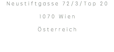 Neustiftgasse 72/3/Top 20 1070 Wien Österreich 